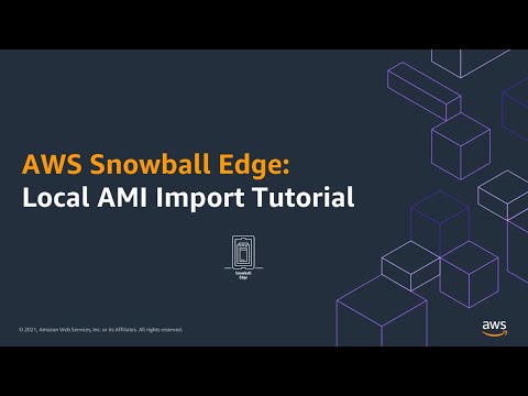 AWS Snowball Edge: Local AMI Import Tutorial | Amazon Web Services