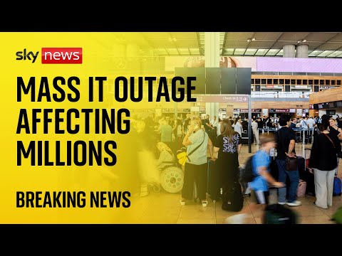 Global IT 'disaster' affects airlines, banks and broadcasters across the world