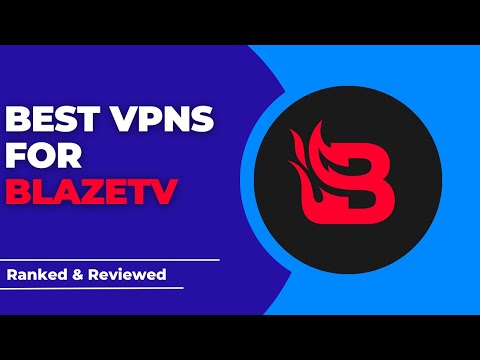 Best VPNs for BlazeTV – Ranked & Reviewed for 2023