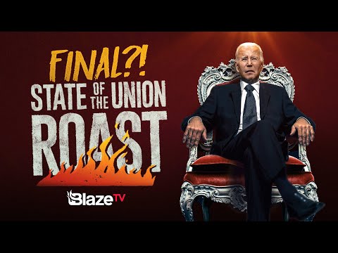 BlazeTV ROASTS Biden's FINAL State of the Union?!