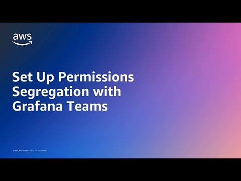 Set up permissions segregation with Grafana Teams | Amazon Web Services
