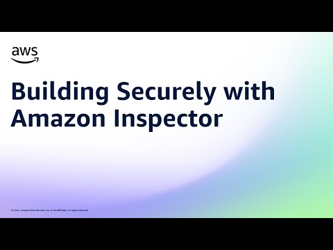 Building Securely with Amazon Inspector  | Amazon Web Services
