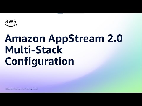 Amazon AppStream 2.0 Multi-Stack Configuration | Amazon Web Services