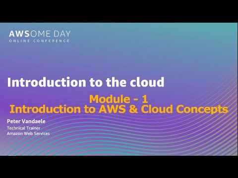 1 – Module | Introduction to AWS & Cloud Concepts| AWSome Day Online Conference