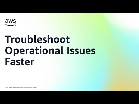 Learn how to troubleshoot operational issues faster | Amazon Web Services