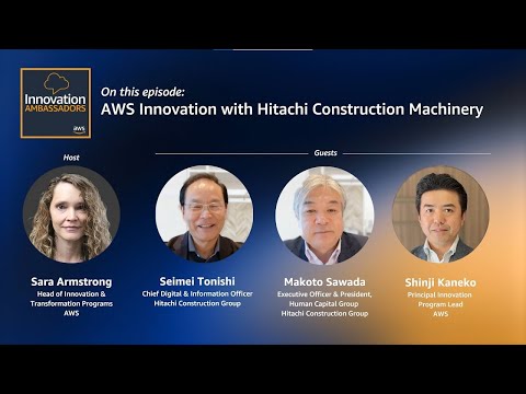 AWS Innovation with Hitachi Construction Machinery | Innovation Ambassadors | Amazon Web Services