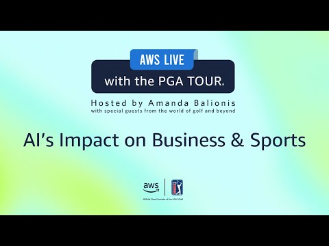 AWS Live with the PGA TOUR – AI's Impact on Business & Sports