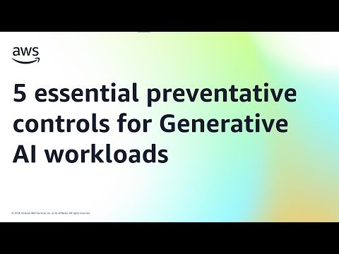 5 essential preventative controls for  Generative AI workloads | Amazon Web Services