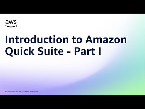 Introduction to Amazon Quick Suite – Part I | Amazon Web Services