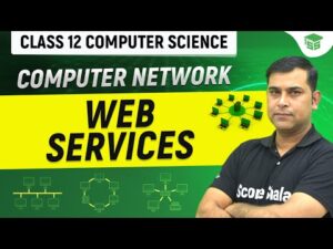 Web Services | Unit 1 Computer Network | Class 12 Computer Science (Code – 083)