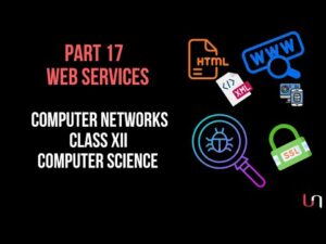 #17 Introduction to Web Services | Computer Networks | Class 12 CBSE Computer Science