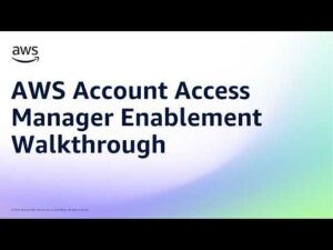 AWS Account Access Manager Enablement Walkthrough | Amazon Web Services