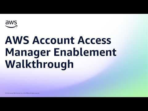 AWS Account Access Manager Enablement Walkthrough | Amazon Web Services