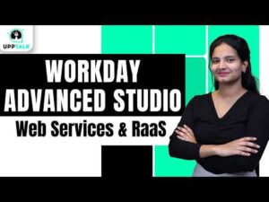 Workday Advanced Studio Web Services & RaaS | Learn Workday Advanced Studio Course Tutorial |UppTalk