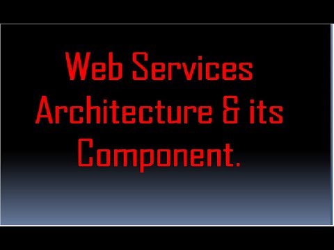 Web Service Lesson 3 :  Web Services Architecture & its Component